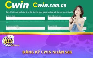 Đăng ký Cwin nhận 58k