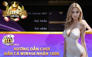 Hướng dẫn chơi bắn cá Win456 nhận 100k