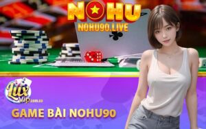 Trải Nhiệm Game Bài Nohu90