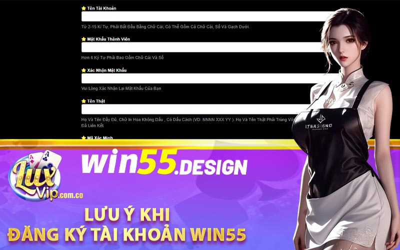 Đăng Ký Tài Khoản Win55 Nhận Thưởng Ngay Lập Tức 5 Một số điểm cần lưu ý khi đăng ký tài khoản Win55