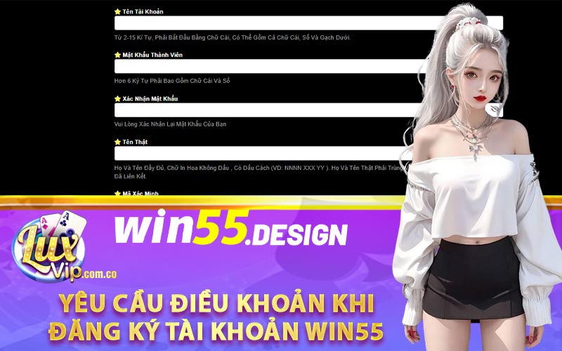 Đăng Ký Tài Khoản Win55 Nhận Thưởng Ngay Lập Tức 2 Yêu cầu điều khoản khi đăng ký tài khoản Win55