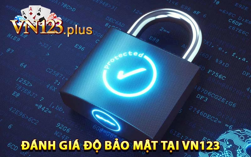 Đánh giá độ bảo mật cực cao tại Vn123