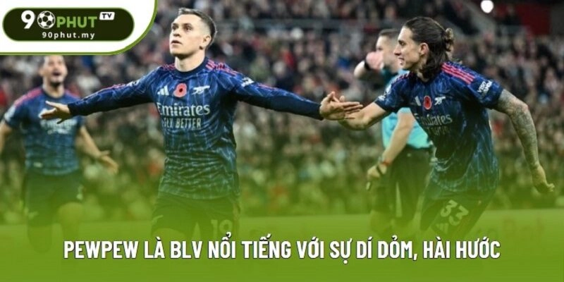 Pewpew là BLV nổi tiếng với sự dí dỏm, hài hước Pewpew là BLV nổi tiếng với sự dí dỏm, hài hước