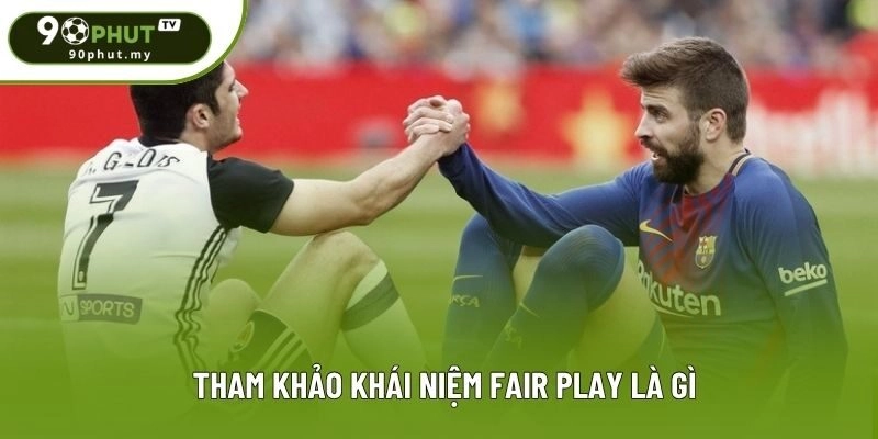 Tham khảo khái niệm Fair Play là gì Tham khảo khái niệm Fair Play là gì