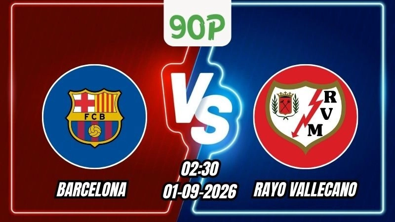 Nhận định Barcelona vs Rayo Vallecano 02h30 ngày 01/09/2026