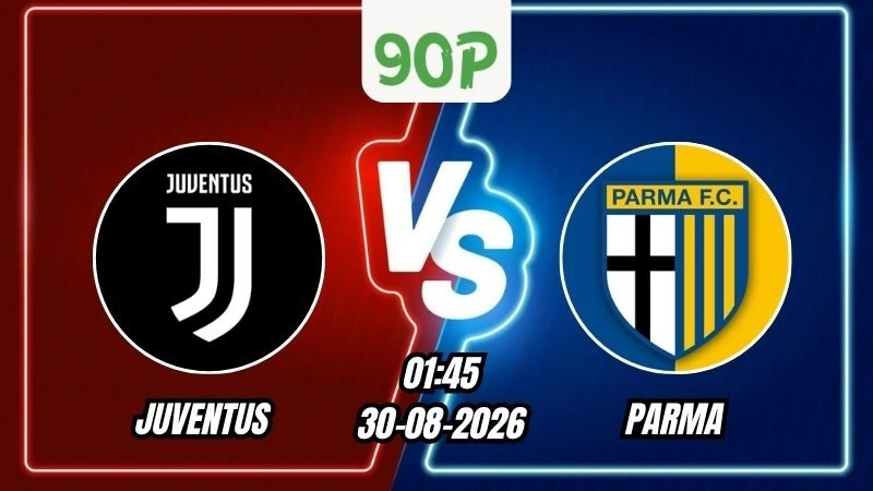 Soi Kèo Juventus vs Parma 01h45 - 30/08/2026