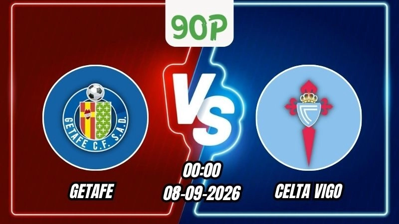 Nhận định Getafe vs Celta Vigo 00h00 ngày 08/09/2026