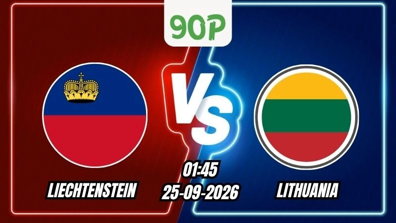Soi Kèo Liechtenstein vs Lithuania 01h45 - 25/09/2026
