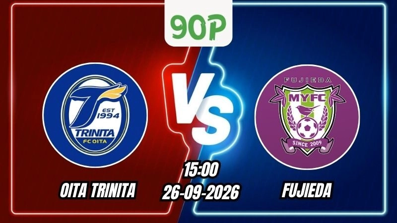 Soi Kèo Oita Trinita vs Fujieda 15h00 - 26/09/2026