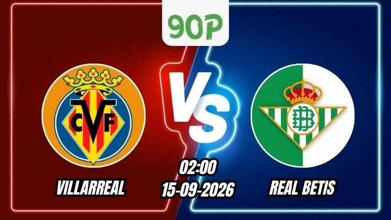 Soi Kèo Villarreal vs Real Betis 02h00 - 15/09/2026